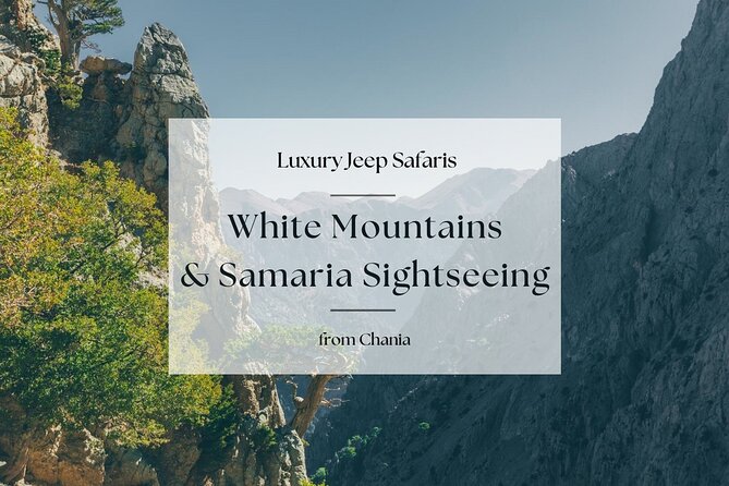 For the Wild Ones: White Mountains & Samaria Gorge Sightseeing - The White Mountains: Crete’s Majestic Range
