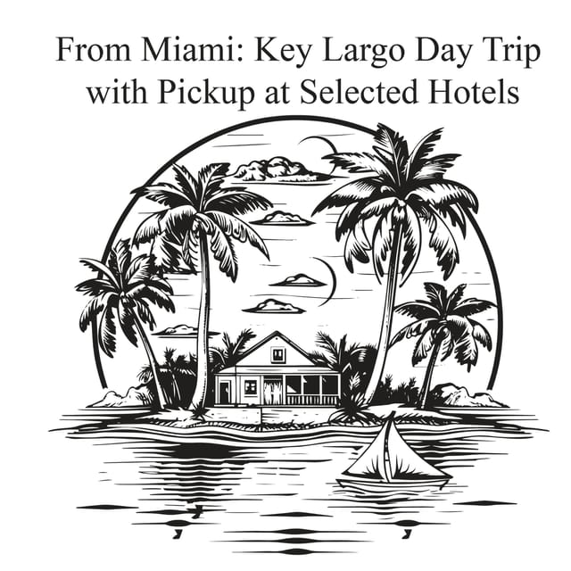From Miami: Key Largo Day Trip w/ Pickup at Selected Hotels - Pickup at Selected Miami Hotels for a Seamless Start