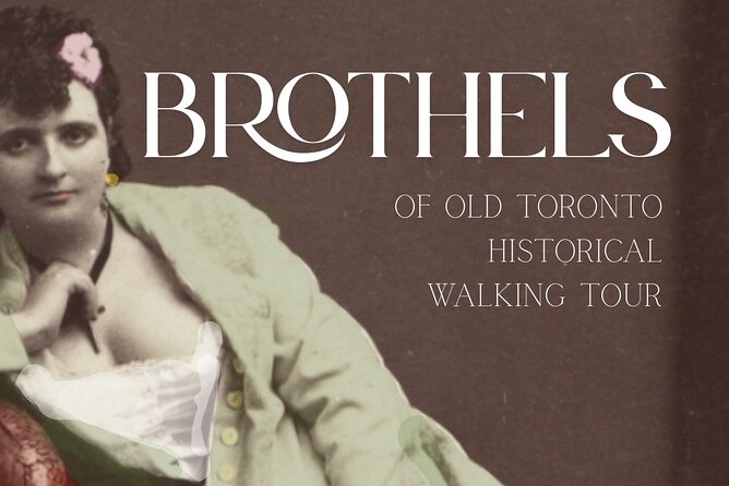 Historic Brothels of Old Toronto Walking Tour - The Origins of the Brothel Culture in 1800s Toronto