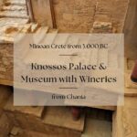 Minoan Crete from 3.000 BC: Knossos Palace & Museum with Wineries from Chania - Exploring the Minoan Age at Chania Prefecture
