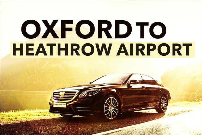 Oxford to Heathrow Airport private transfers - Convenient and Personalized Pickup Process in Oxford